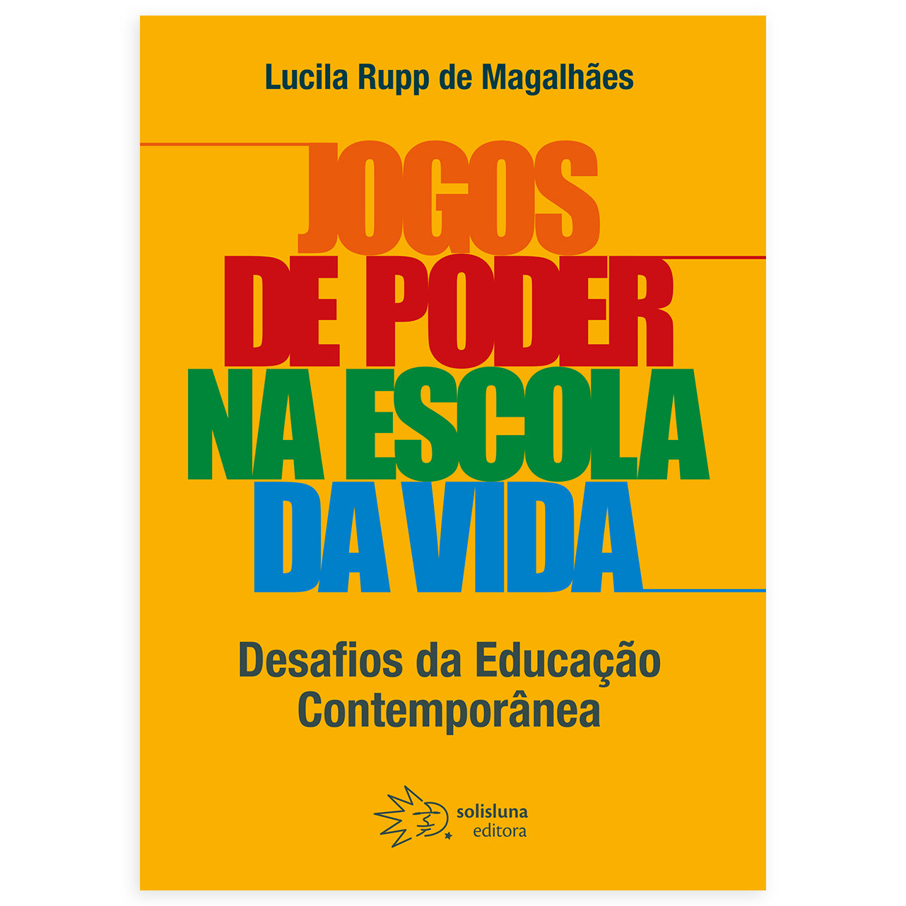 Jogos de poder na escola da vida - Solisluna Editora
