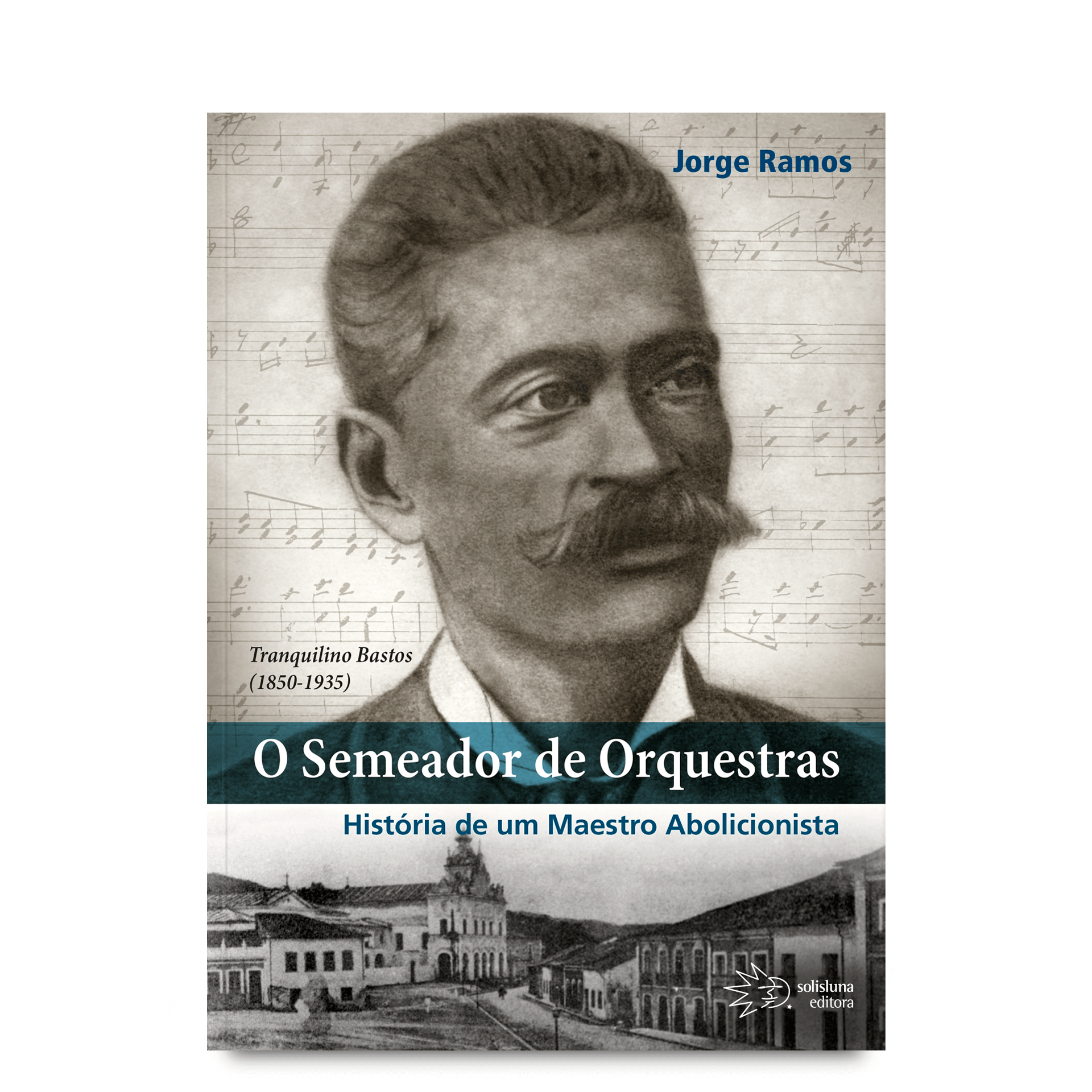 O Semeador de Orquestras – História de um Maestro Abolicionista