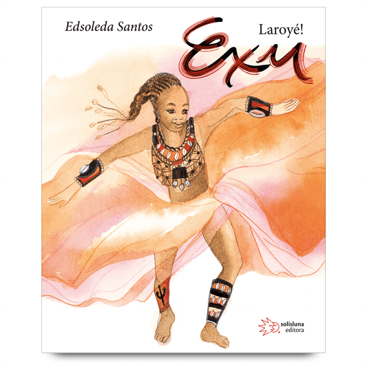 Exu Laroyé! de Edsoleda Santos